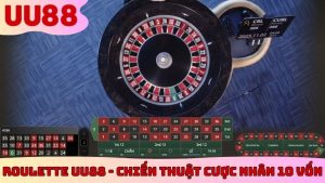 Roulette UU88 - Chiến Thuật Đặt Cược Giúp Bạn Nhân 10 Vốn